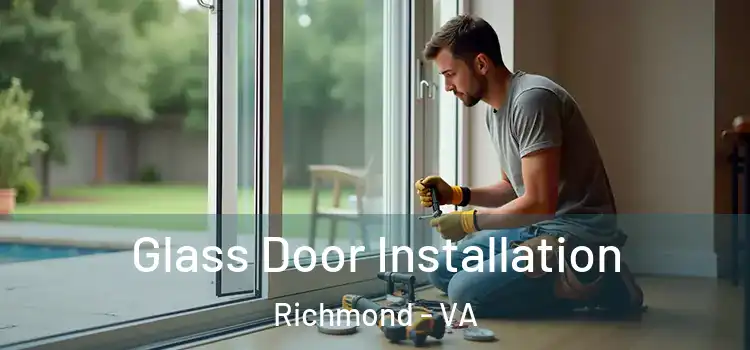 Glass Door Installation Richmond - VA