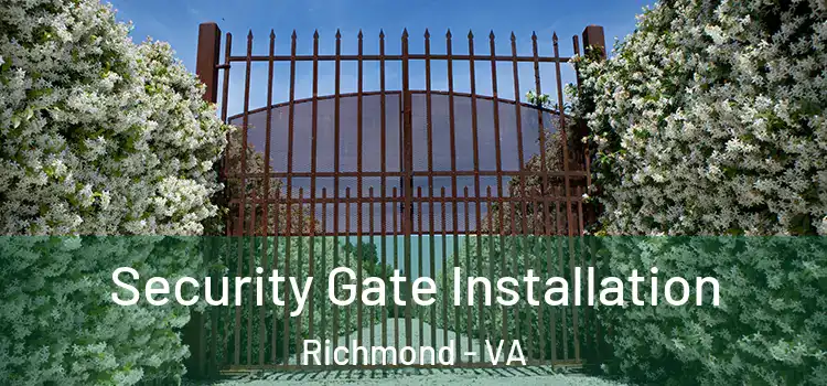 Security Gate Installation Richmond - VA